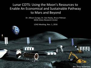 Lunar COTS: Using the Moon’S Resources to Enable an Economical and Sustainable Pathway to Mars and Beyond