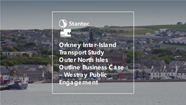 Orkney Inter-Island Transport Study Outer North Isles Outline Business Case – Westray Public Engagement