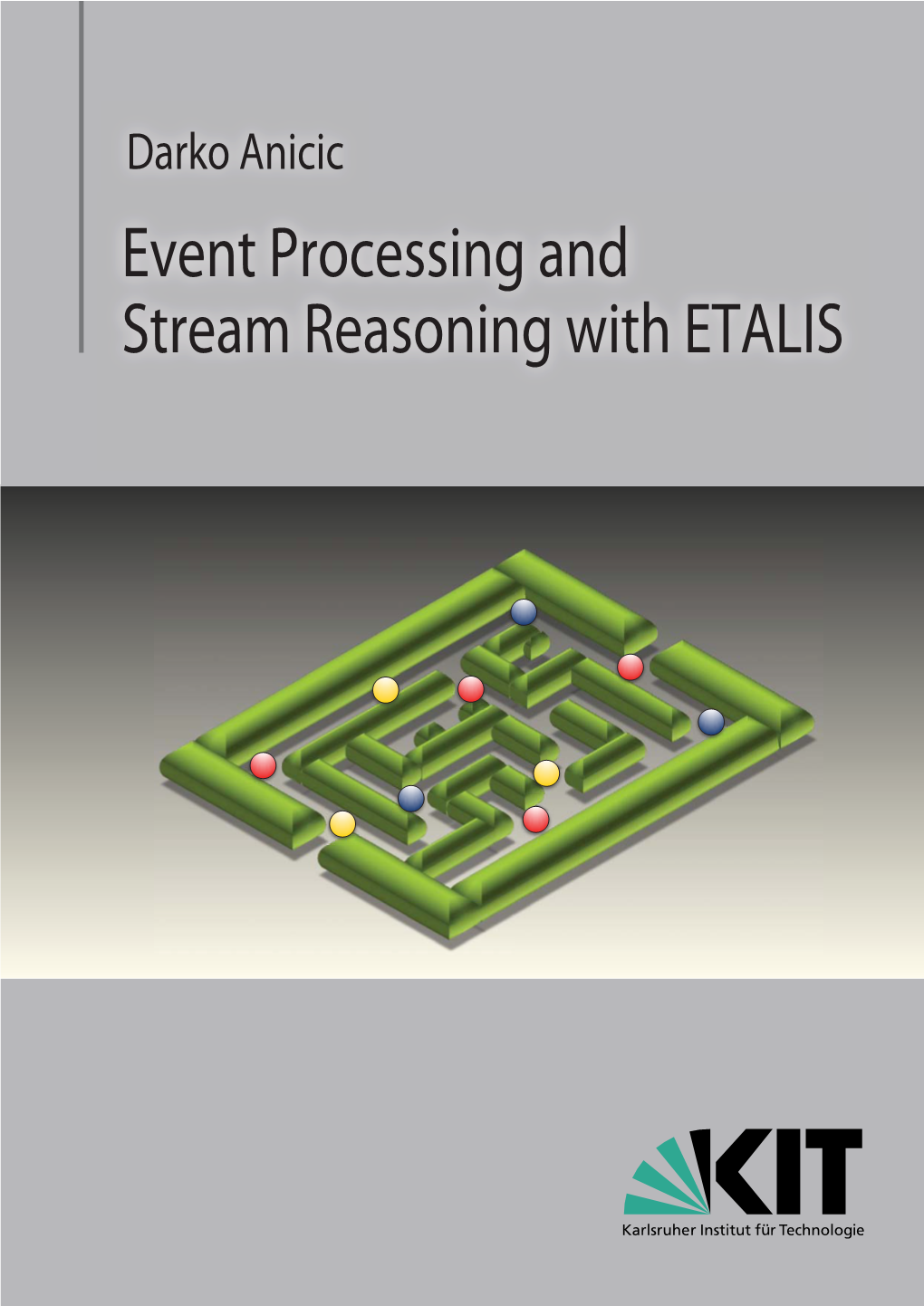 Darko Anicic Event Processing and Stream Reasoning with ETALIS