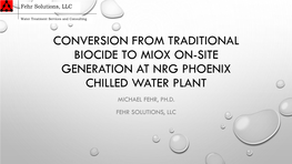 Conversion from Traditional Biocide to Miox On-Site Generation at Nrg Phoenix Chilled Water Plant
