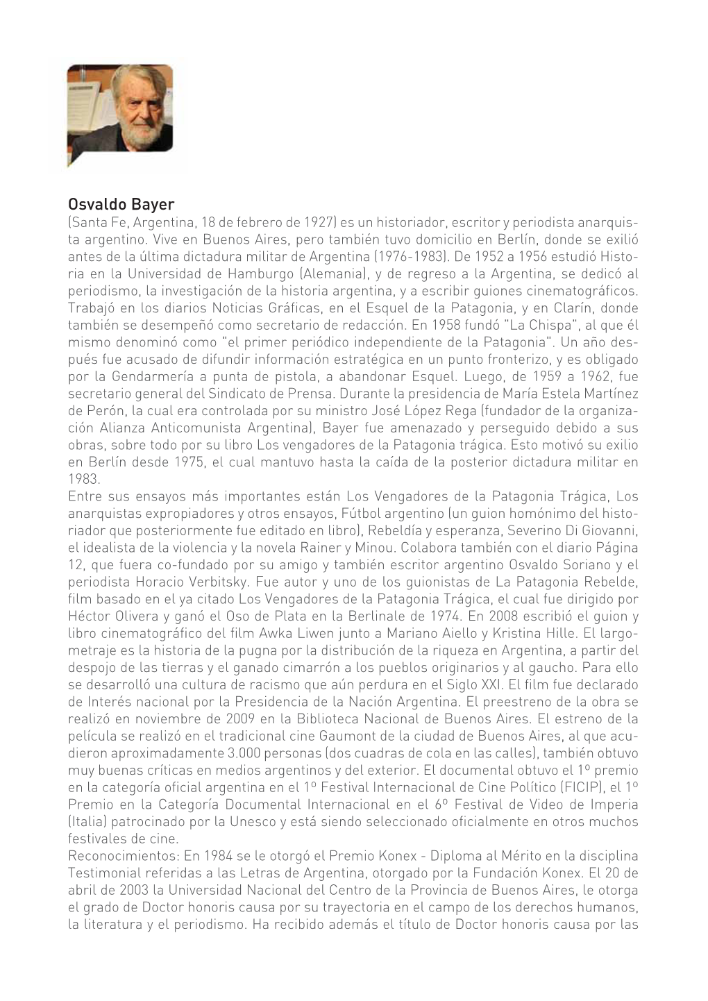 Osvaldo Bayer (Santa Fe, Argentina, 18 De Febrero De 1927) Es Un Historiador, Escritor Y Periodista Anarquis- Ta Argentino