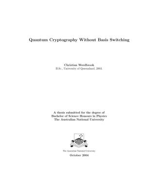 Quantum Cryptography Without Basis Switching 2004