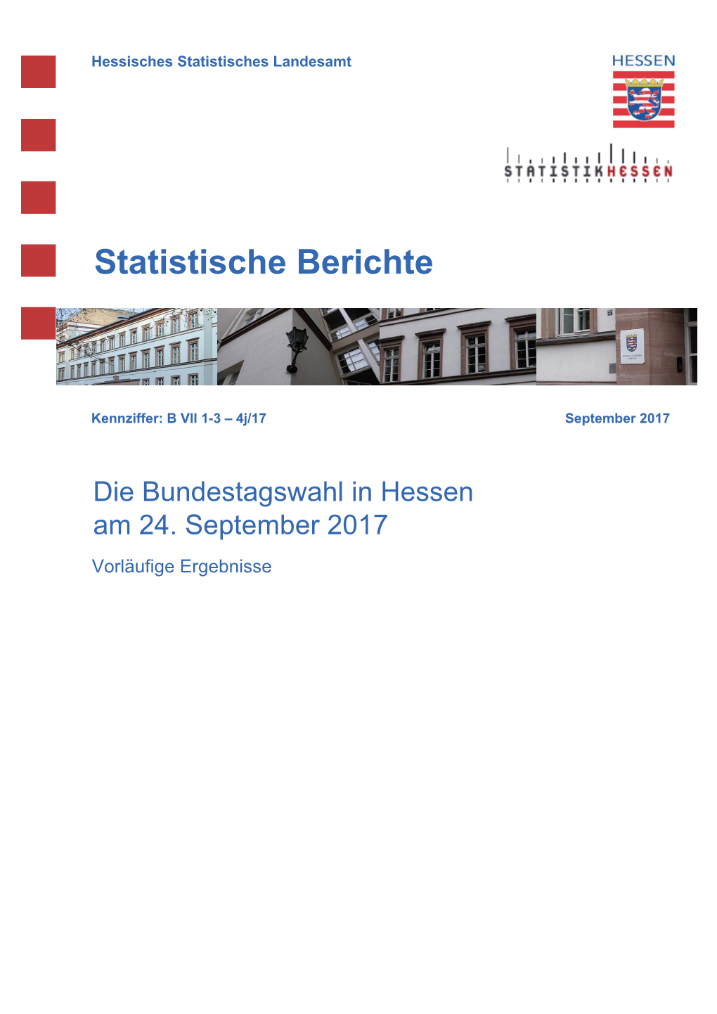 Die Bundestagswahl in Hessen Am 24. September 2017 Vorläufige Ergebnisse Hessisches Statistisches Landesamt, Wiesbaden