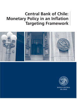 Central Bank of Chile: Monetary Policy in an Inﬂation Targeting Framework Central Bank of Chile: Monetary Policy in an Inﬂation Targeting Framework*