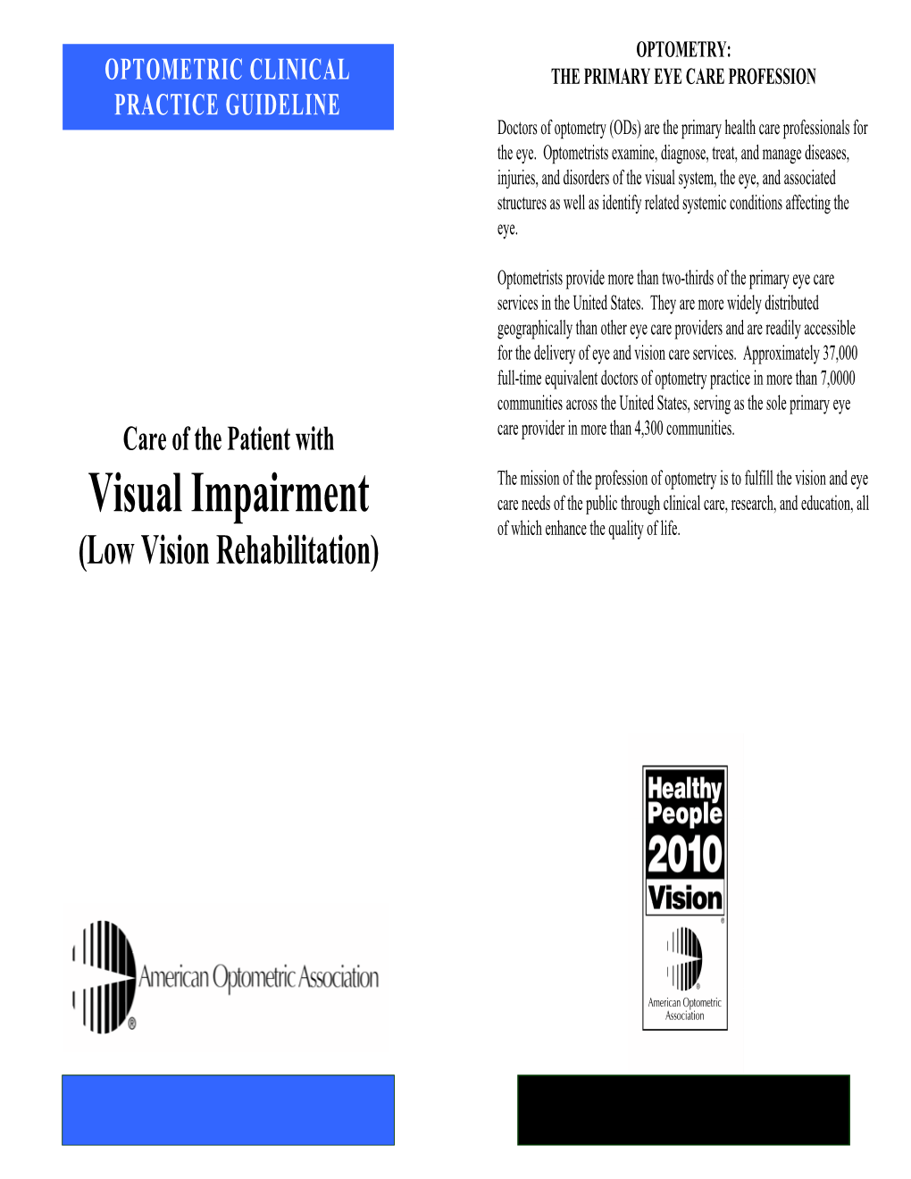 Visual Impairment Care Needs of the Public Through Clinical Care, Research, and Education, All of Which Enhance the Quality of Life