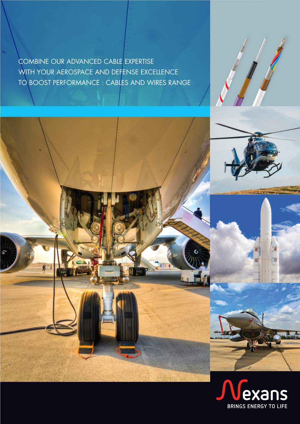 COMBINE OUR ADVANCED CABLE EXPERTISE with YOUR AEROSPACE and DEFENSE EXCELLENCE to BOOST PERFORMANCE : CABLES and WIRES RANGE Summary