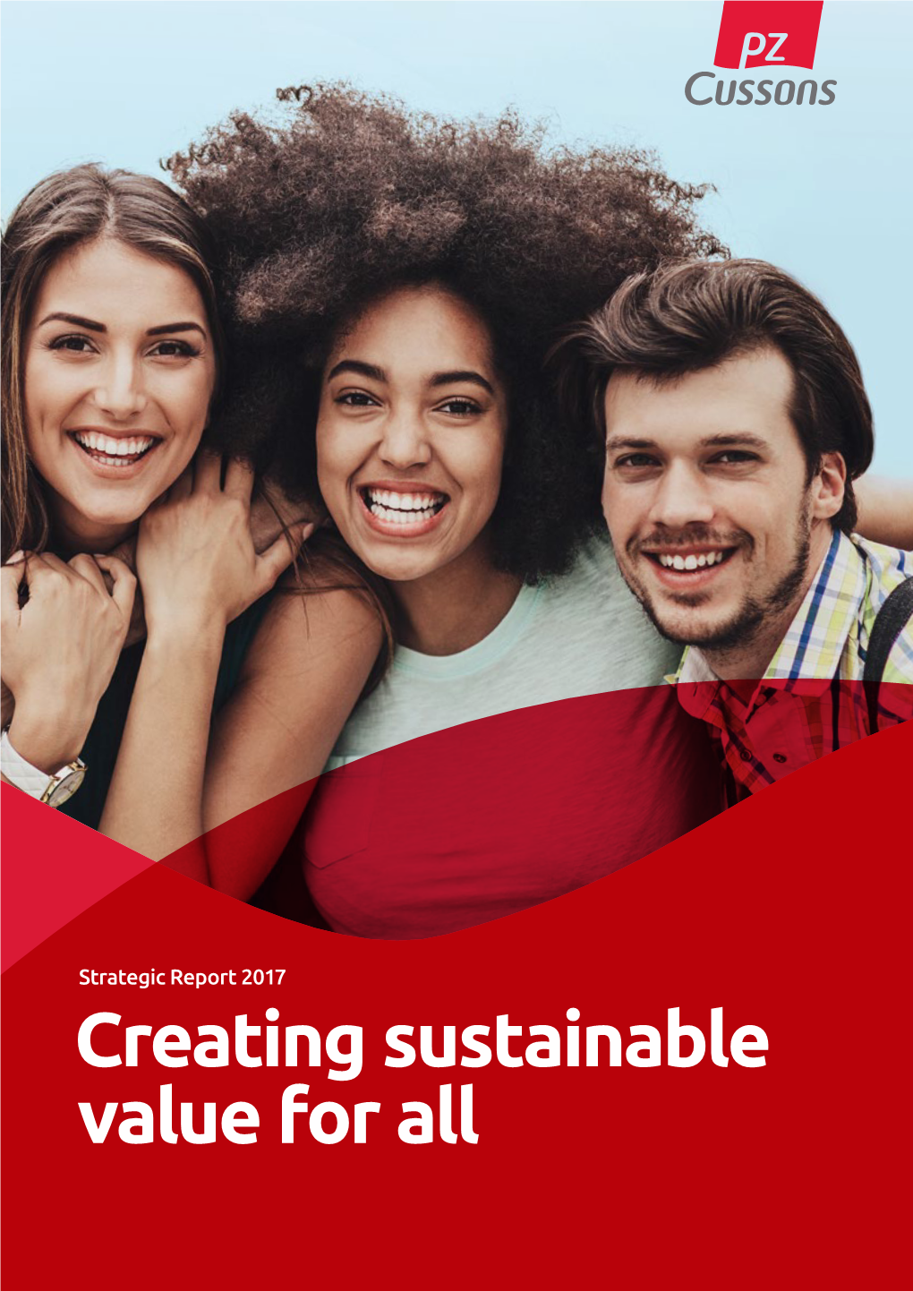 Creating Sustainable Value for All PZ Cussons Is a Dynamic Consumer Products Group and Innovator of Some of the World’S Best Known and Loved Brands