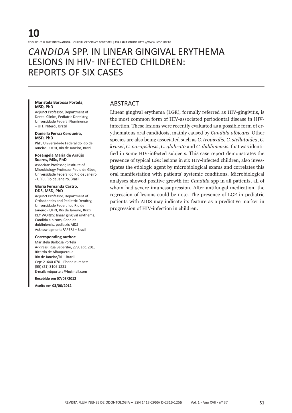 Candida Spp. in LINEAR GINGIVAL ERYTHEMA LESIONS in HIV- INFECTED CHILDREN: REPORTS of SIX CASES