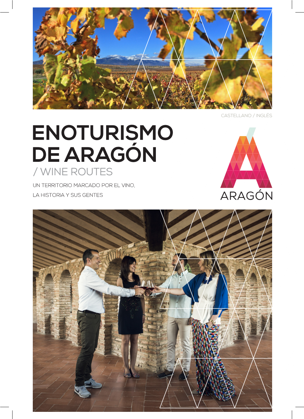 ENOTURISMO DE ARAGÓN / WINE ROUTES UN TERRITORIO MARCADO POR EL VINO, LA HISTORIA Y SUS GENTES Enoturismo En Aragón