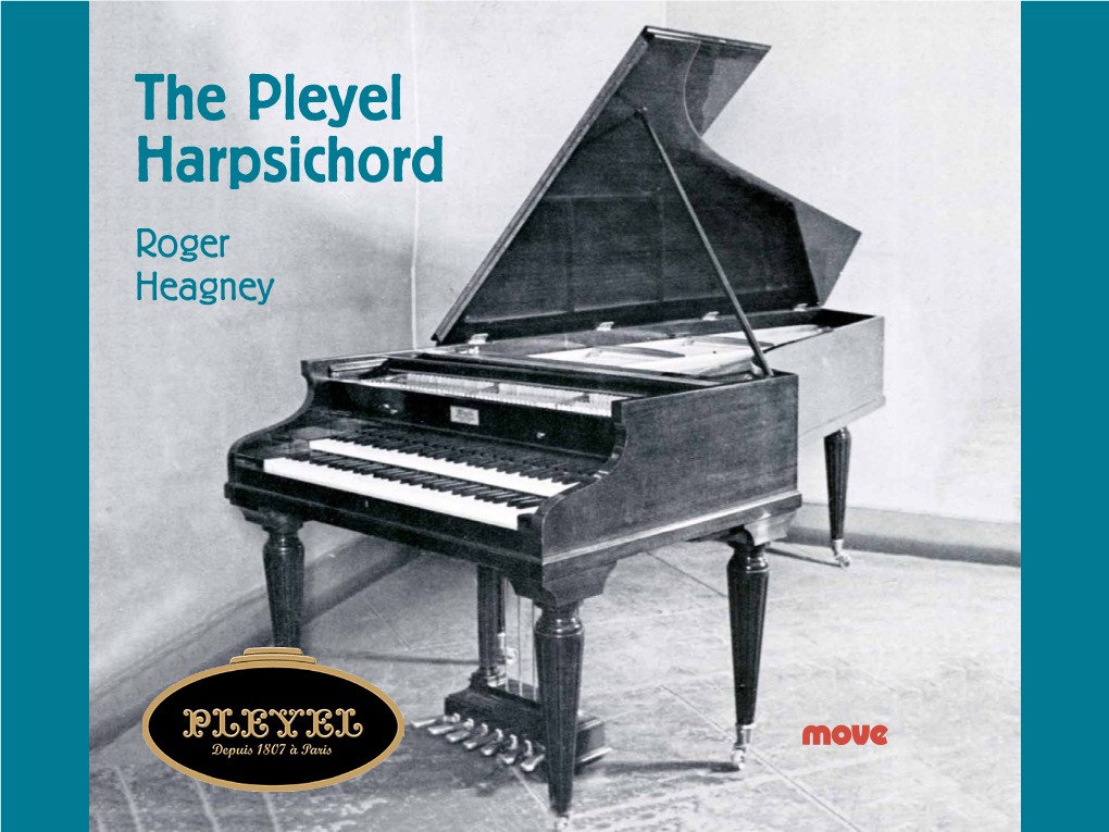The Pleyel Harpsichord Roger Heagney George Frederic Handel (1685–1759) Suite in a Major 1 Präludium 2’06” 2 Allemande 3’36” 3 Courante 2’43” 4 Gigue 3’23”