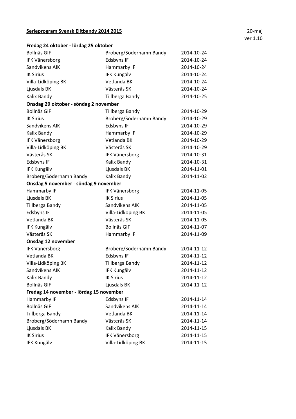 Serieprogram Svensk Elitbandy 2014 2015 20-Maj Ver 1.10 Fredag 24 Oktober