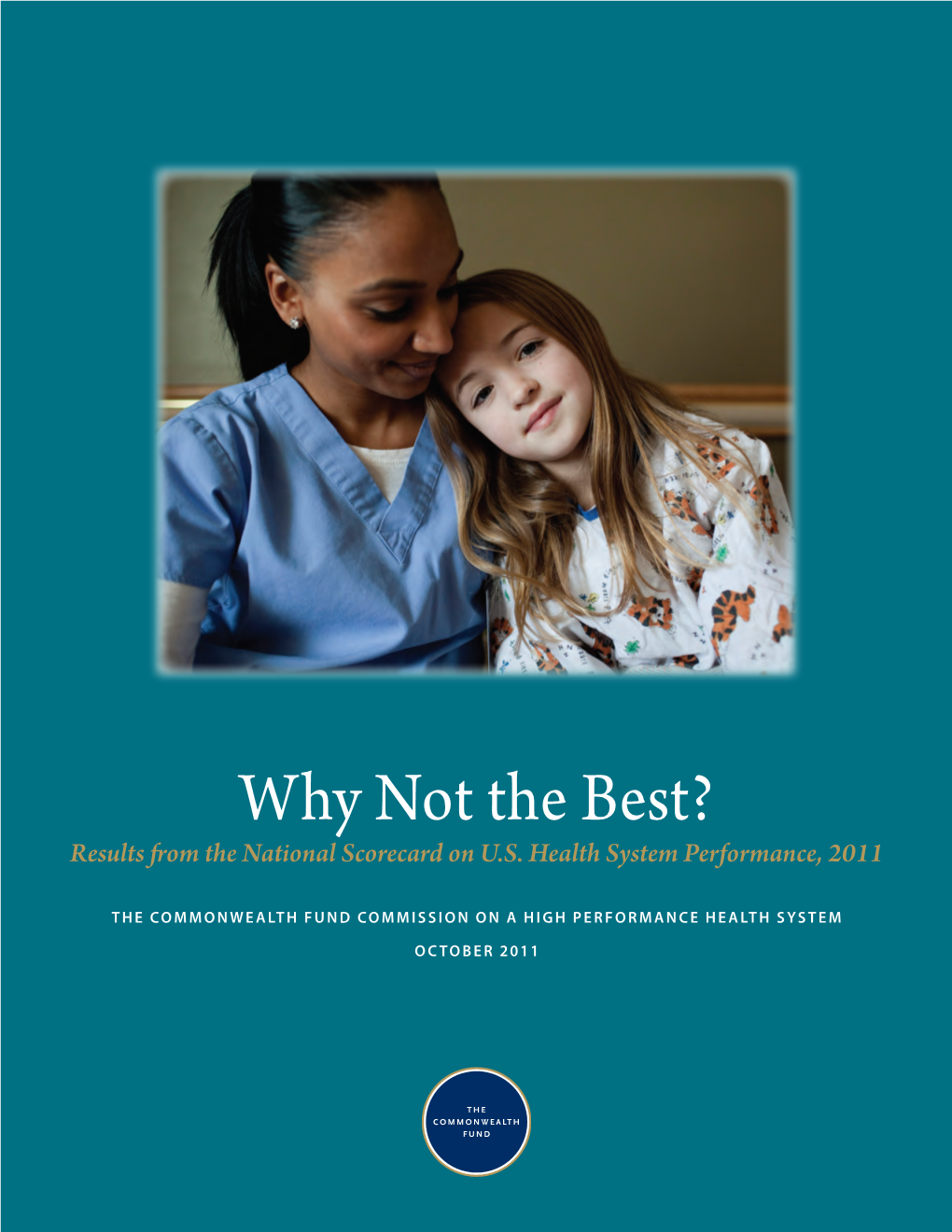 EMBARGOED Why Not the Best? Results from the National Scorecard on U.S. Health System Performance, 2011