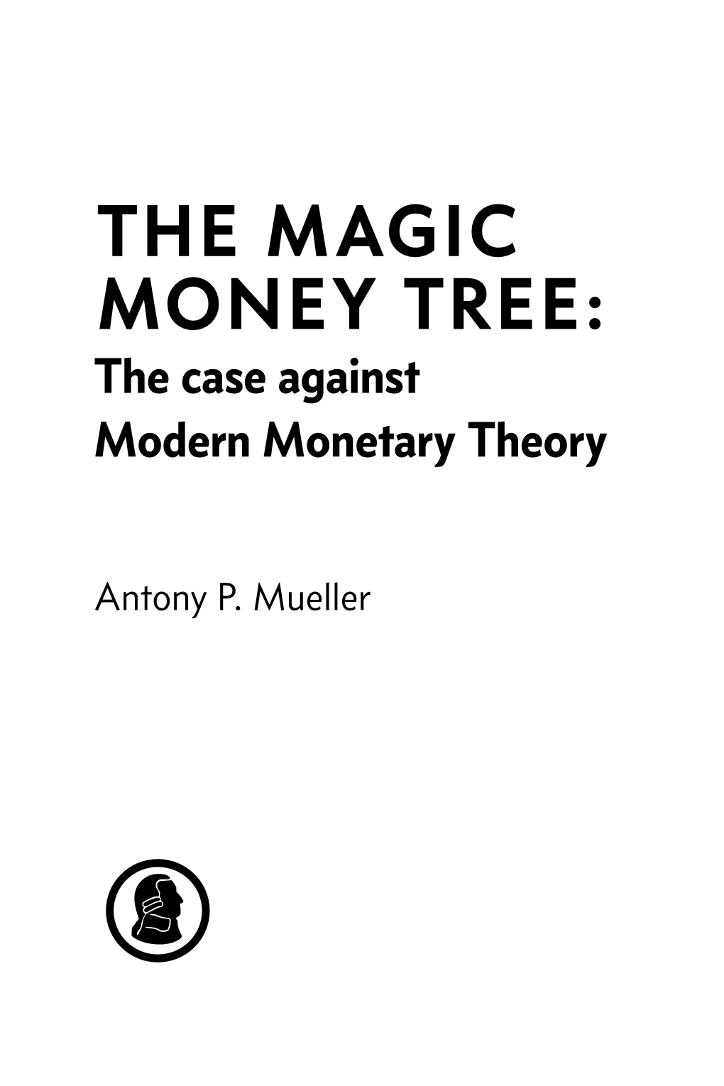 THE MAGIC MONEY TREE: the Case Against Modern Monetary Theory