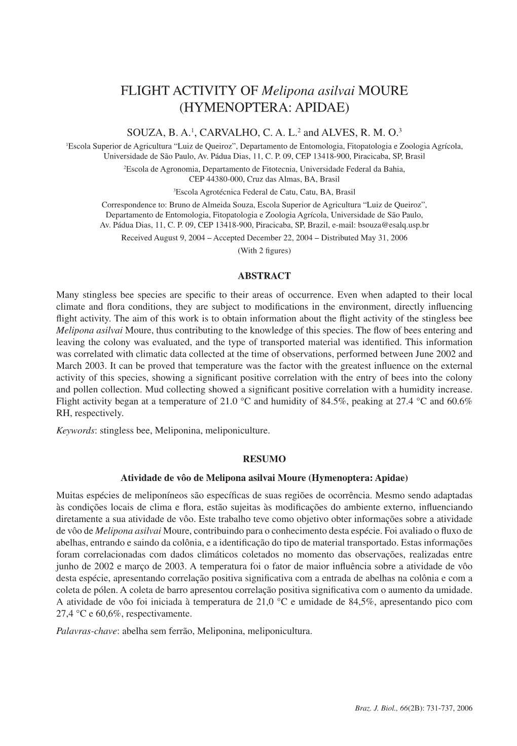 FLIGHT ACTIVITY of Melipona Asilvai MOURE (HYMENOPTERA: APIDAE)