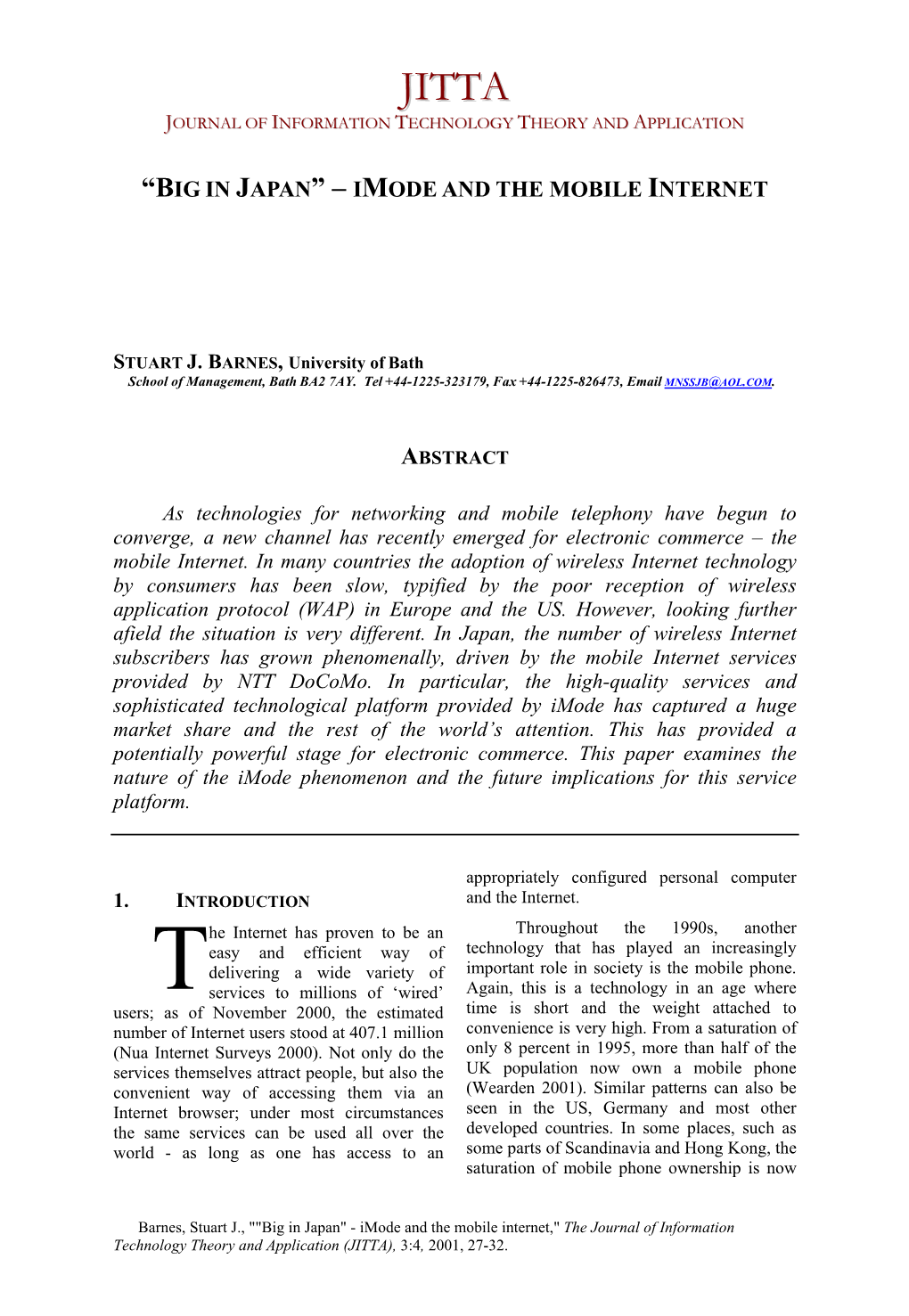 "Big in Japan" - Imode and the Mobile Internet," the Journal of Information Technology Theory and Application (JITTA), 3:4, 2001, 27-32