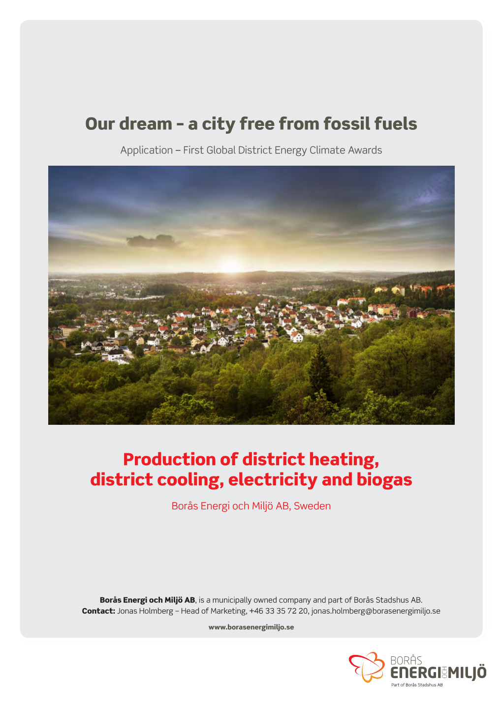 Production of District Heating, District Cooling, Electricity and Biogas Our