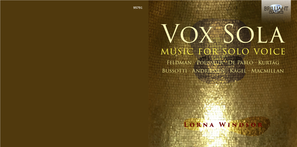 Vox Sola Music for Solo Voice Feldman · Pousseur · De Pablo · Kurtág Bussotti · Andriessen · Kagel · Macmillan