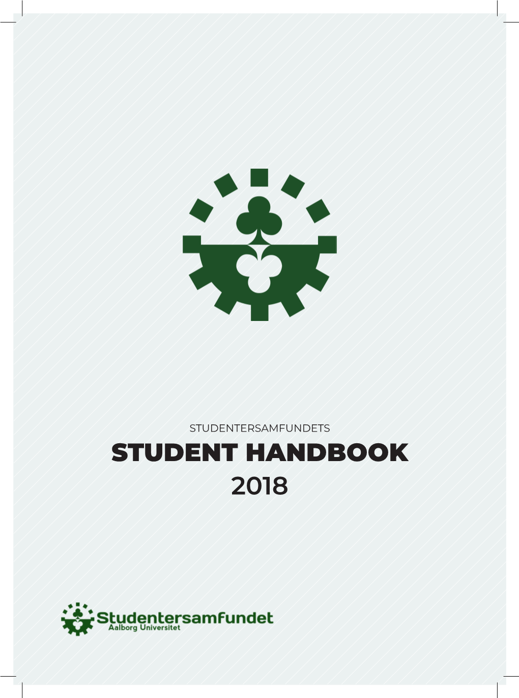 STUDENT HANDBOOK 2018 Dear Freshman! CONTENTS Welcome to Aalborg, Welcome to University, and Welcome to This Year’S Student Handbook