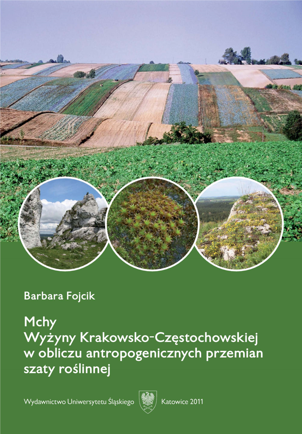 Mchy Wyżyny Krakowsko-Częstochowskiej W Obliczu Antropogenicznych Przemian Szaty Roślinnej NR 2800 Barbara Fojcik