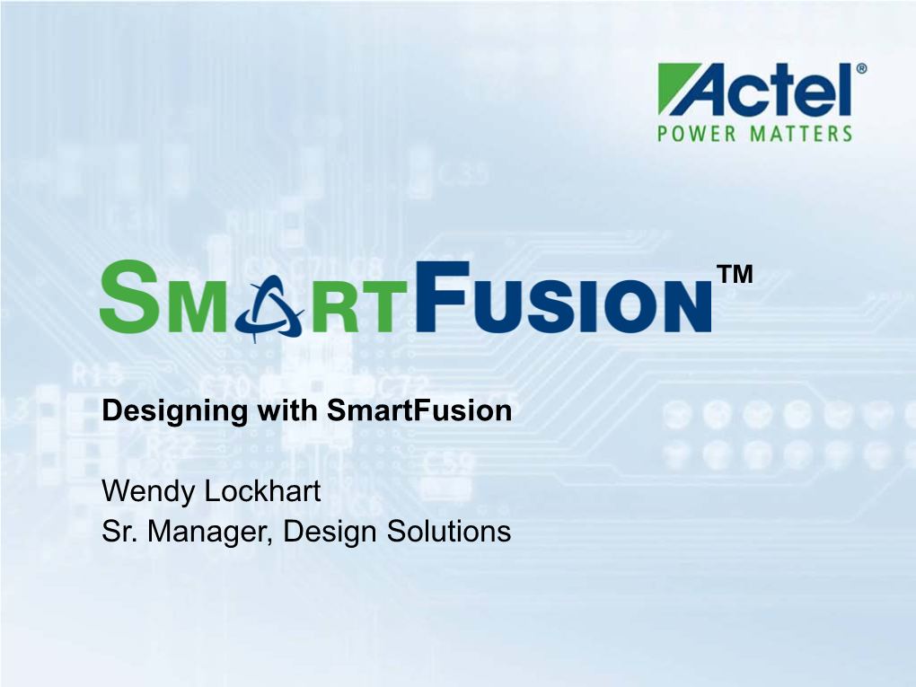 Designing with Smartfusion Intelligent Mixed Signal Fpgas Webinar