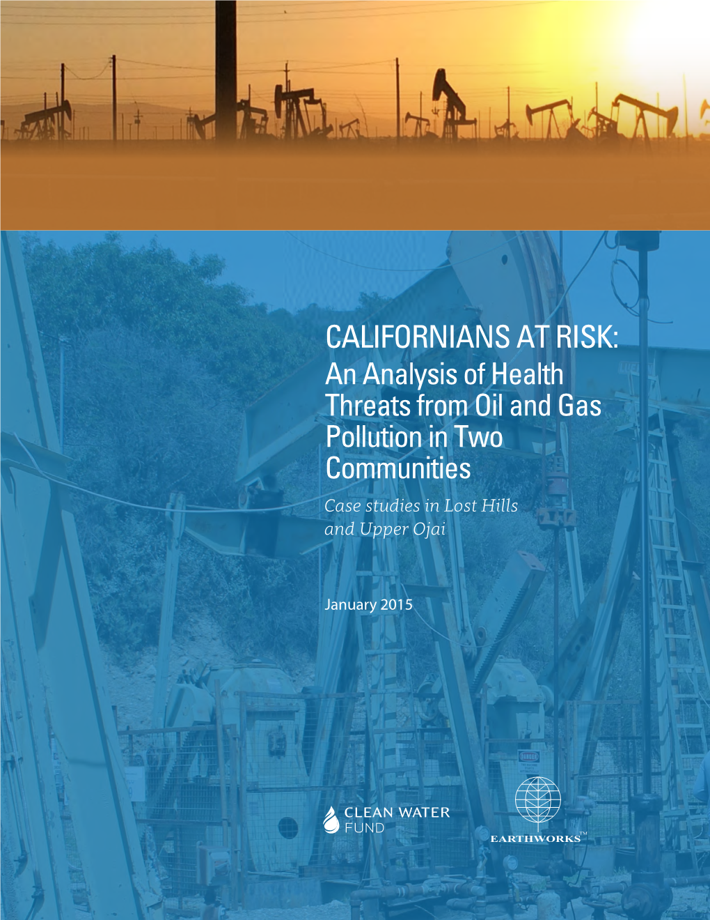 CALIFORNIANS at RISK: an Analysis of Health Threats from Oil and Gas Pollution in Two Communities Case Studies in Lost Hills and Upper Ojai