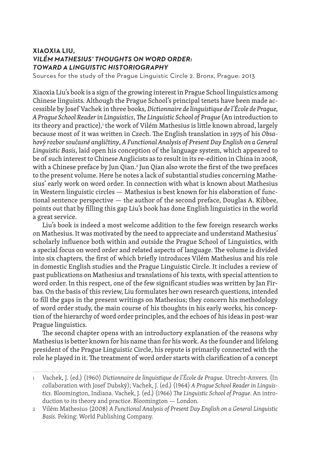 XIAOXIA LIU, VILÉM MATHESIUS’ THOUGHTS on WORD ORDER: TOWARD a LINGUISTIC HISTORIOGRAPHY Sources for the Study of the Prague Linguistic Circle 2