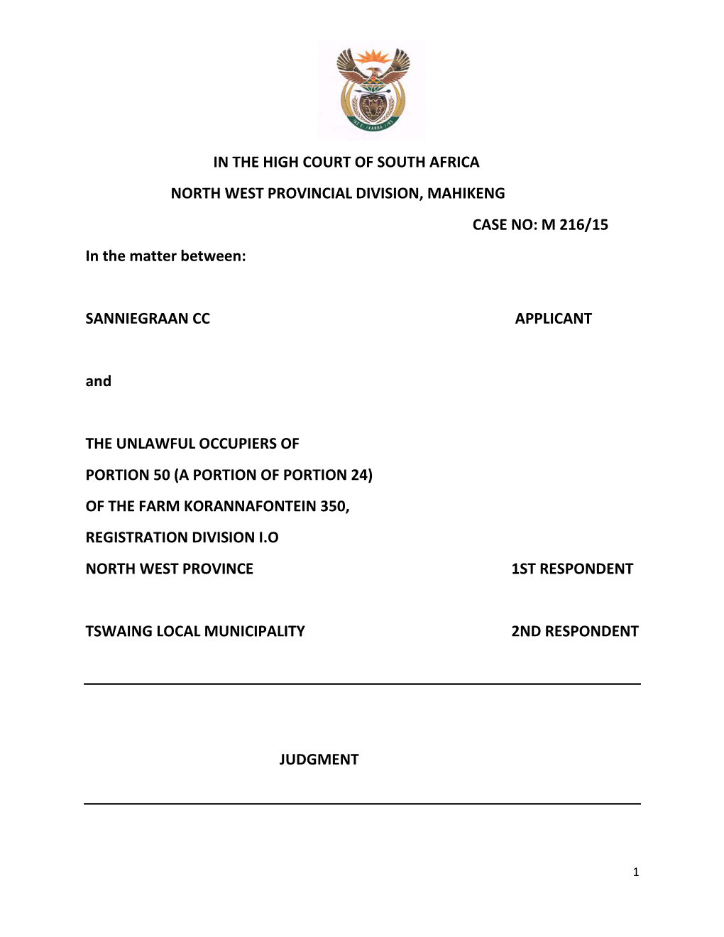 IN the HIGH COURT of SOUTH AFRICA NORTH WEST PROVINCIAL DIVISION, MAHIKENG CASE NO: M 216/15 in the Matter Between: SANNIEGRAAN