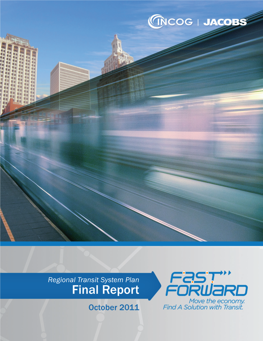 Regional Transit System Plan Final Report October 2011 INCOG Two West Second St, Suite 800 | Tulsa, OK 74103 (918) 584-7526 (Office) | (918) 583-1024 (Fax)