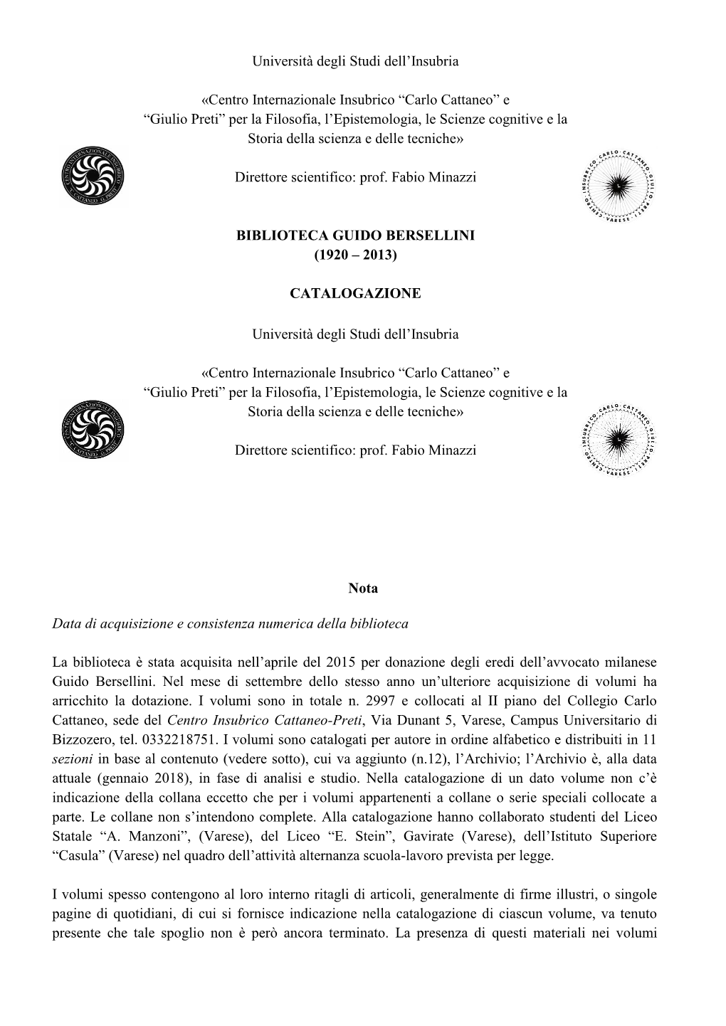 Centro Internazionale Insubrico “Carlo Cattaneo” E “Giulio Preti” Per La Filosofia, L’Epistemologia, Le Scienze Cognitive E La Storia Della Scienza E Delle Tecniche»