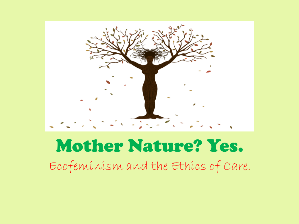 Mother Nature? Yes. Ecofeminism and the Ethics of Care