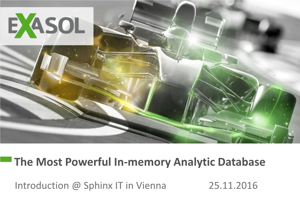 EXASOL AG Our History – Inventing World’S Fastest In-Memory Database