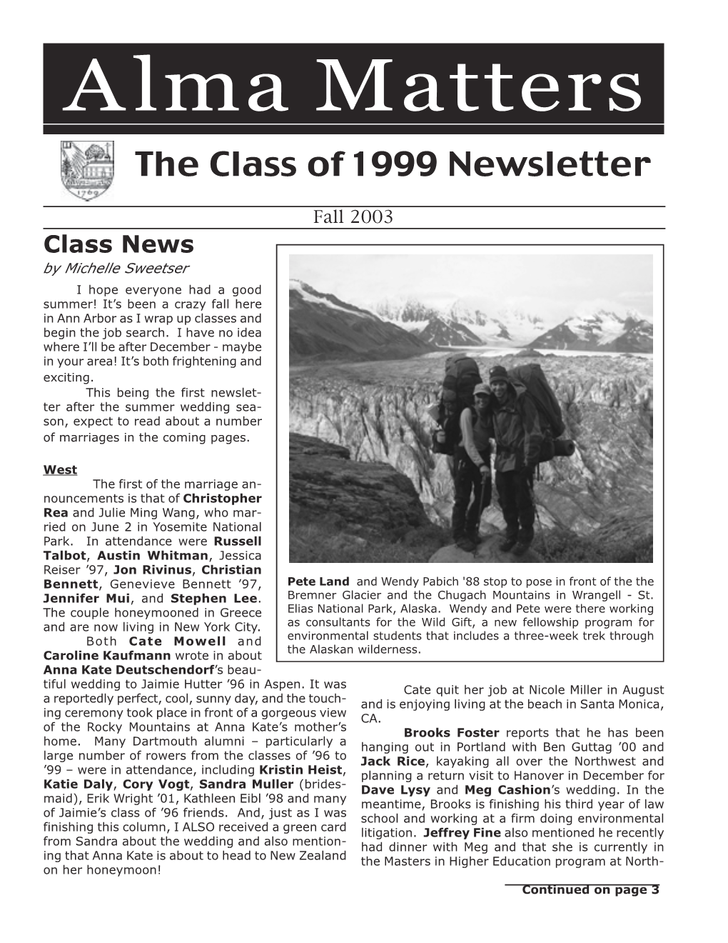 Fall 2003 Class News by Michelle Sweetser I Hope Everyone Had a Good Summer! It’S Been a Crazy Fall Here in Ann Arbor As I Wrap up Classes and Begin the Job Search