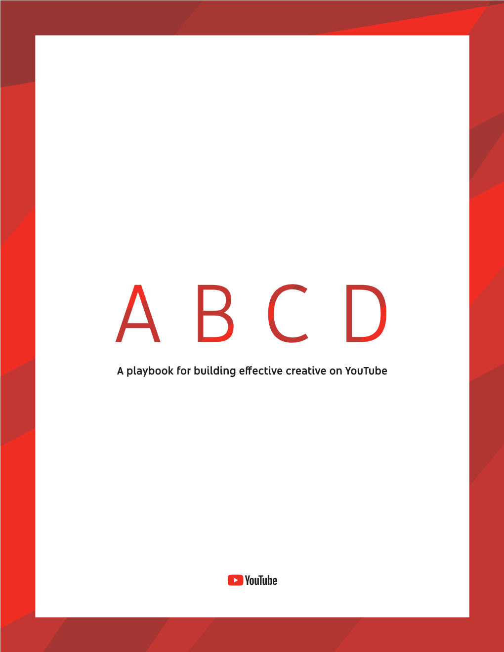 A Playbook for Building Effective Creative on Youtube a B C D PAGE 2 of 11 Good Creative Is Good for Business Consumer Habits Are Changing