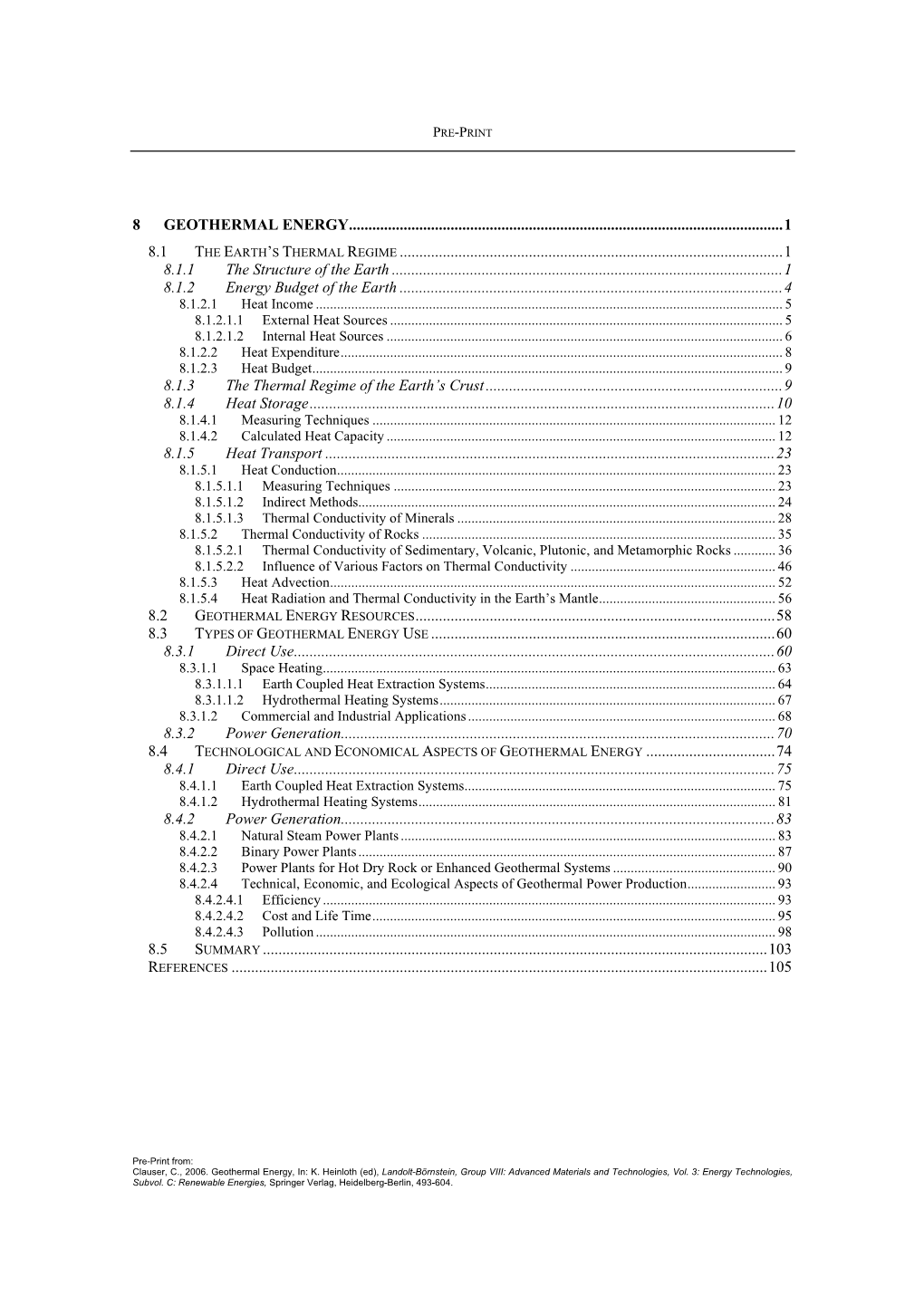 Clauser, C., 2006. Geothermal Energy, In: K