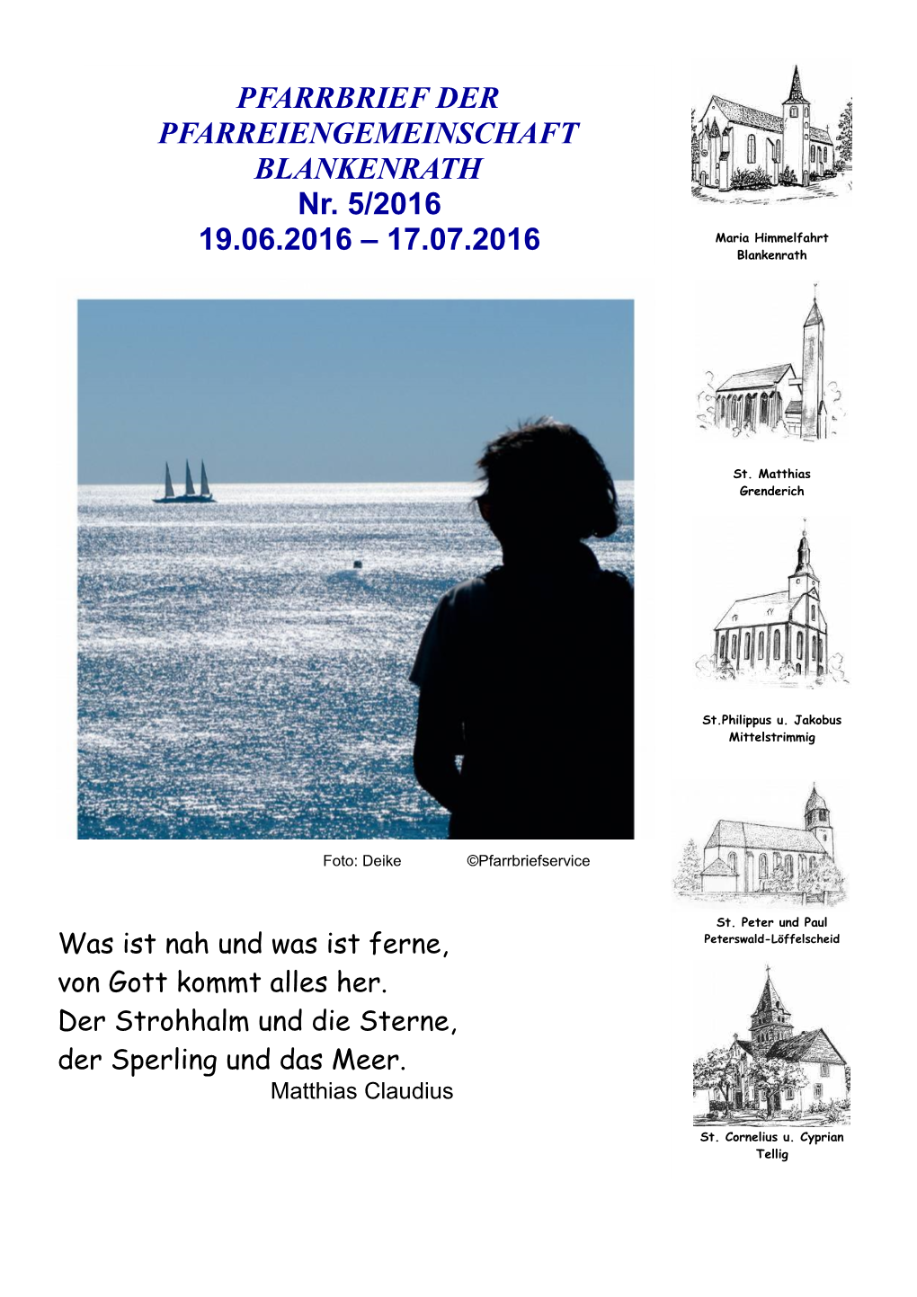 PFARRBRIEF DER PFARREIENGEMEINSCHAFT BLANKENRATH Nr. 5/2016 19.06.2016 – 17.07.2016 Maria Himmelfahrt Blankenrath