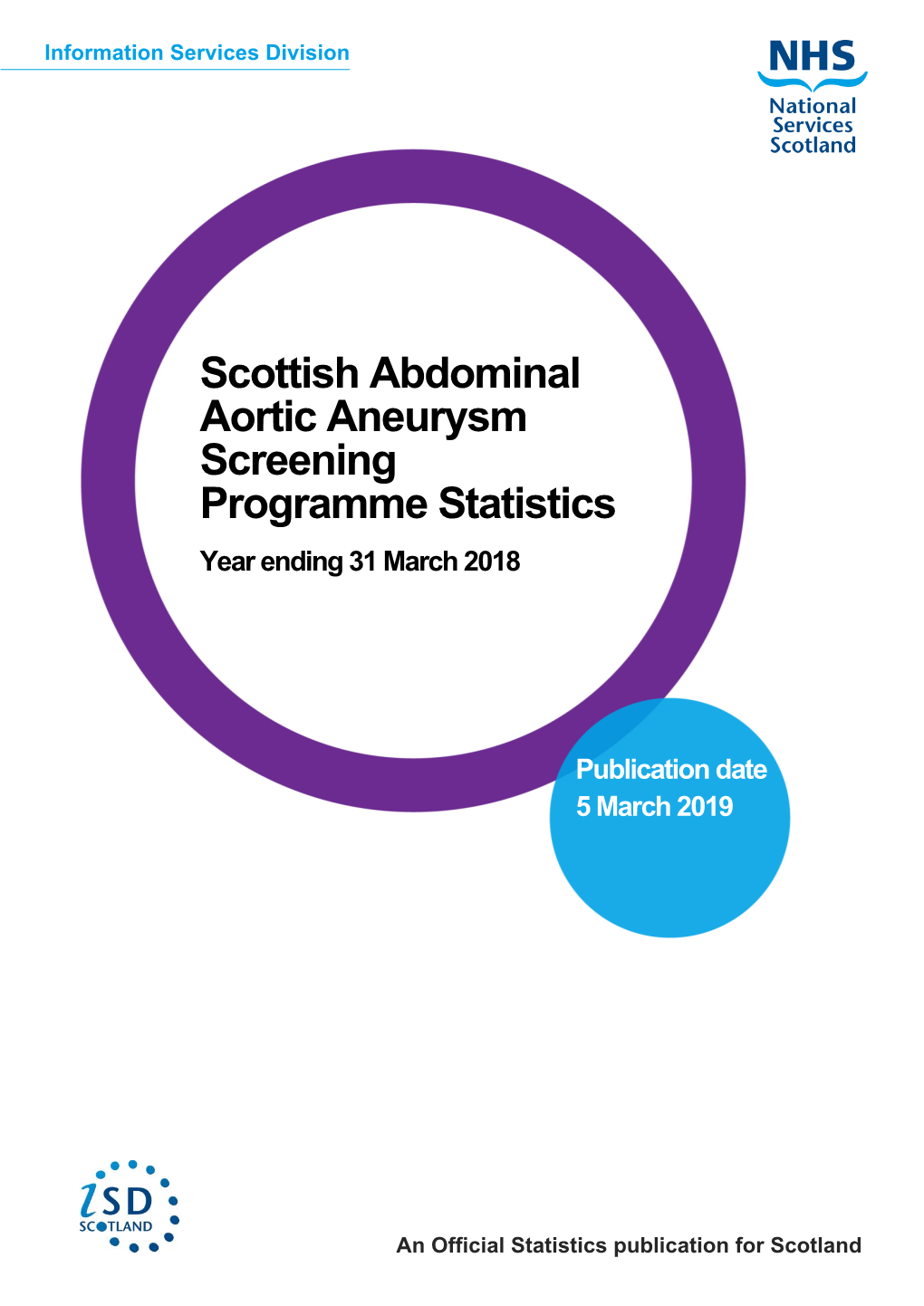 Scottish Abdominal Aortic Aneurysm Screening Programme Statistics See the AAA Screening Section of Our Website