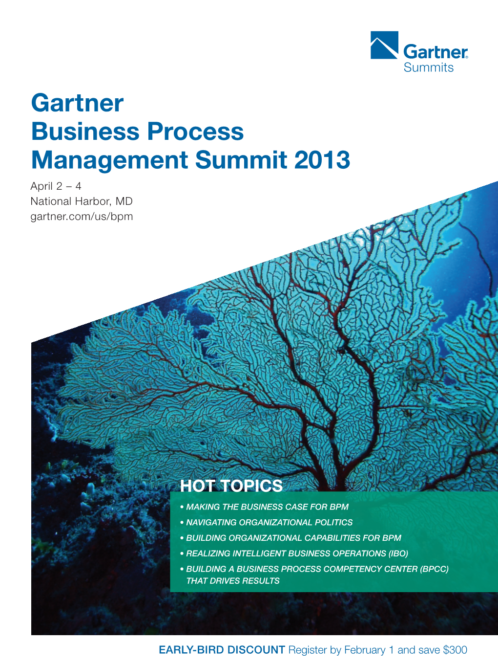 Gartner Business Process Management Summit 2013 April 2 – 4 National Harbor, MD Gartner.Com/Us/Bpm