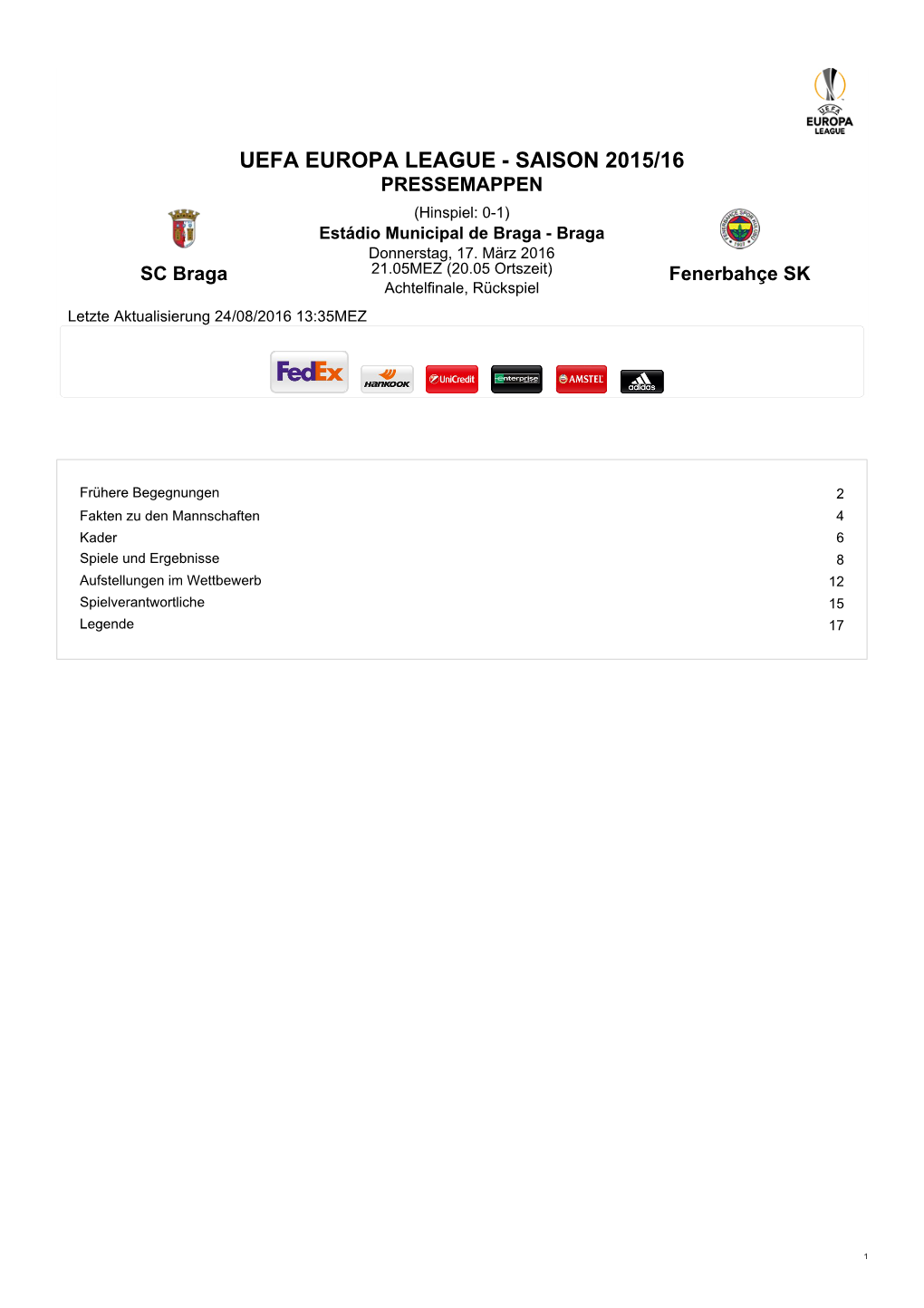 UEFA EUROPA LEAGUE - SAISON 2015/16 PRESSEMAPPEN (Hinspiel: 0-1) Estádio Municipal De Braga - Braga Donnerstag, 17