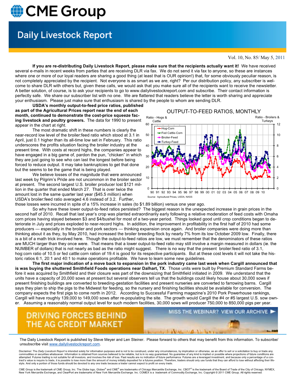 OUTPUT-TO-FEED RATIOS, MONTHLY Month, Continued to Demonstrate the Cost-Price Squeeze Fac- Ratio - Hogs & Ratio - Broilers & Ing Livestock and Poultry Growers