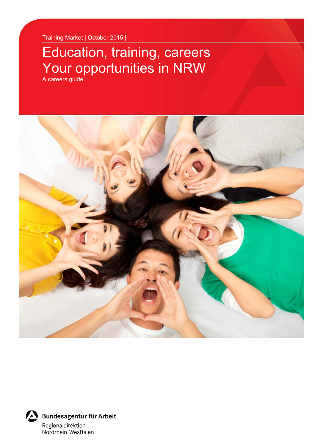 Education, Training, Careers Your Opportunities in NRW a Careers Guide