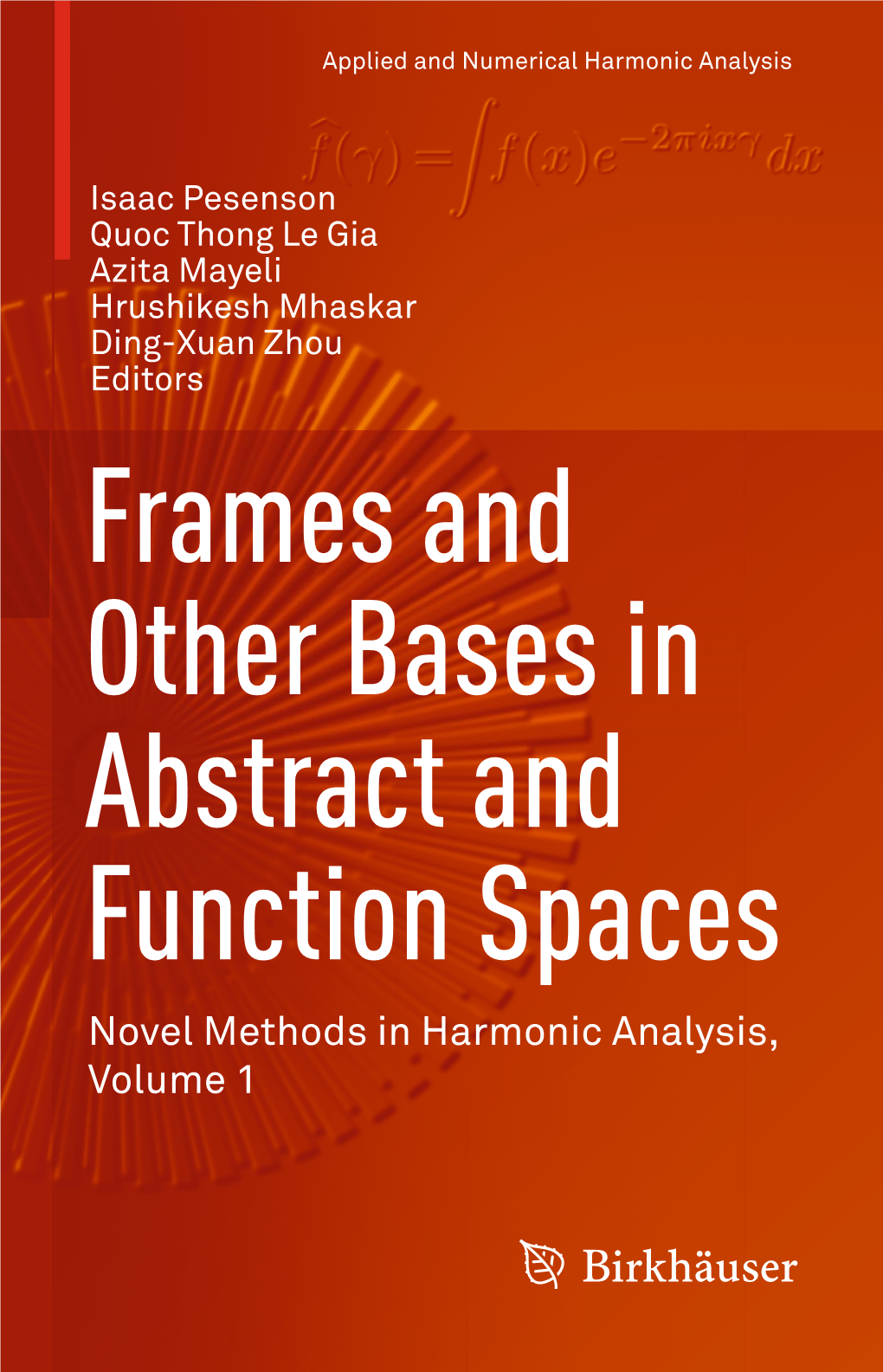 Frames and Other Bases in Abstract and Function Spaces Novel Methods in Harmonic Analysis, Volume 1