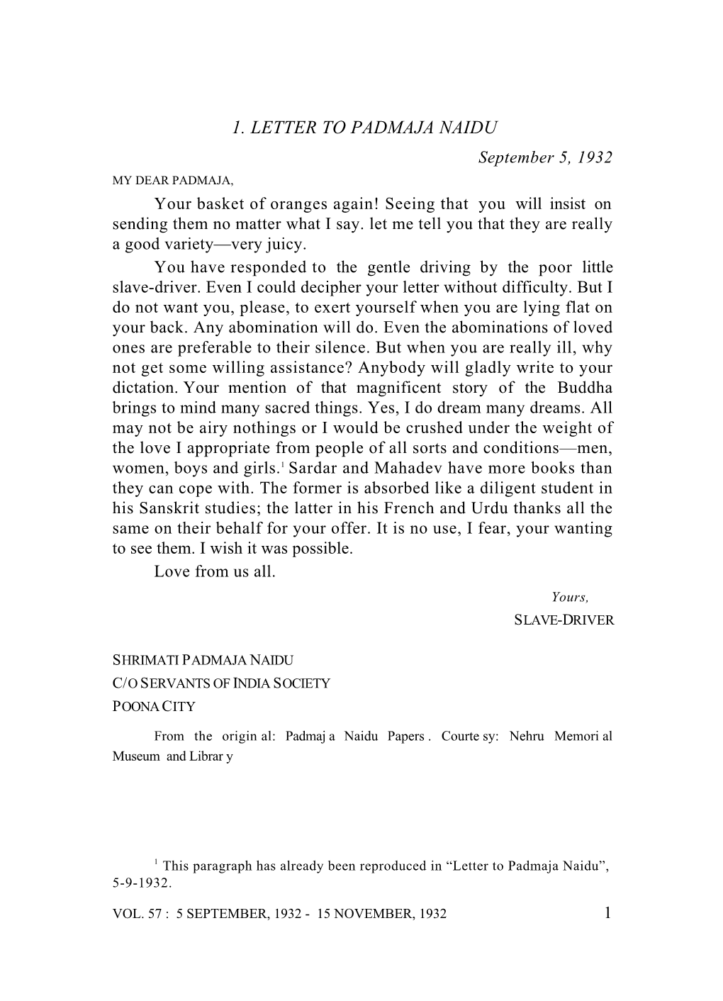 1. LETTER to PADMAJA NAIDU September 5, 1932 MY DEAR PADMAJA, Your Basket of Oranges Again! Seeing That You Will Insist on Sending Them No Matter What I Say