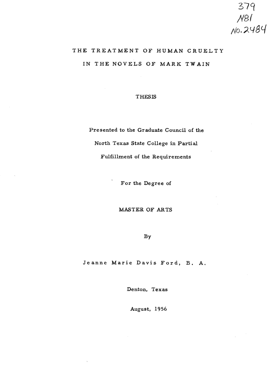 Mo.298 the TREATMENT of HUMAN CRUELTY in the NOVELS of MARK TWAIN THESIS Presented to the Graduate Council of the North Texas St