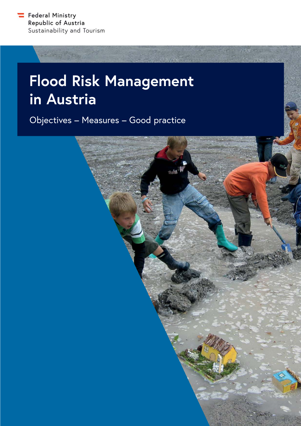 Flood Risk Management in Austria Objectives – Measures – Good Practice