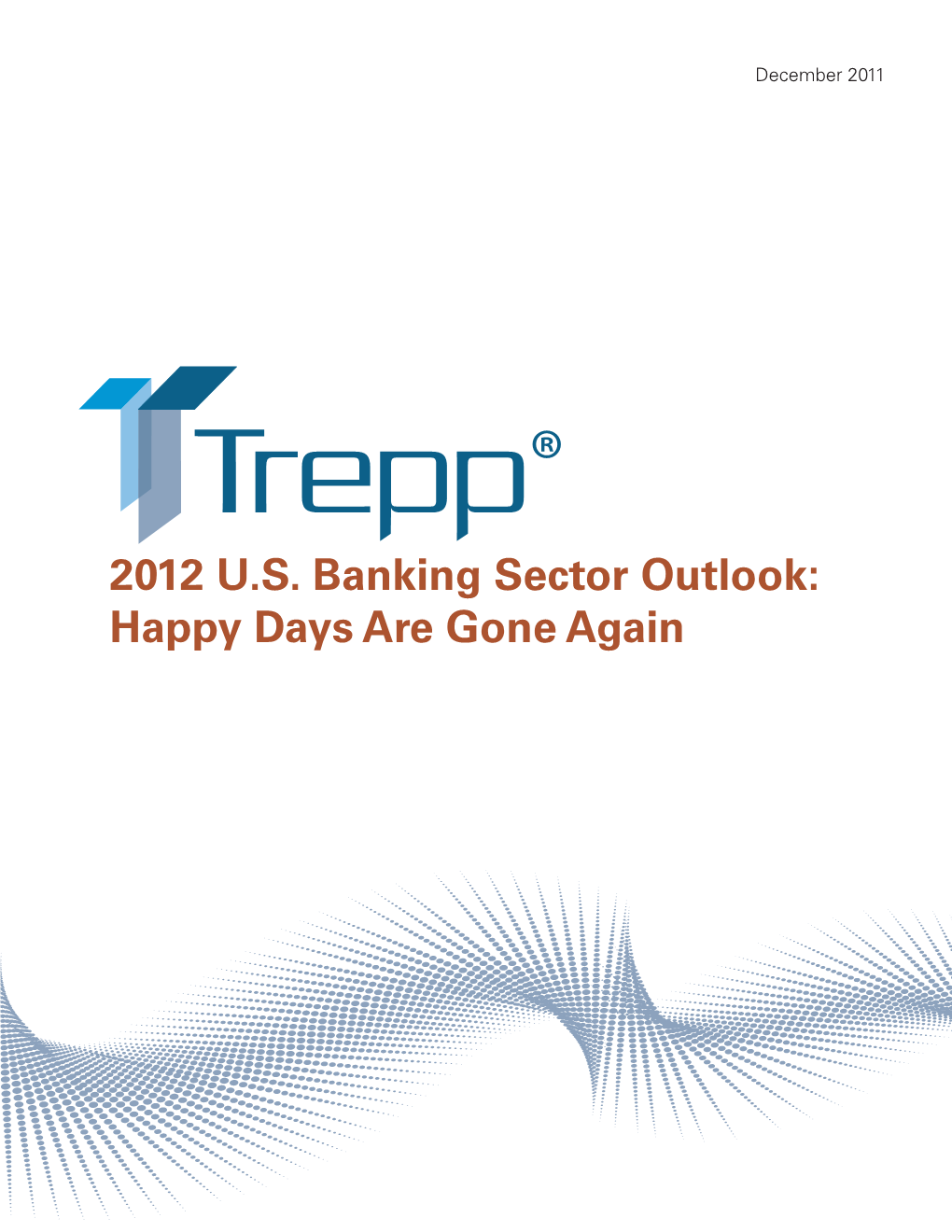 2012 U.S. Banking Sector Outlook: Happy Days Are Gone Again 2012 U.S