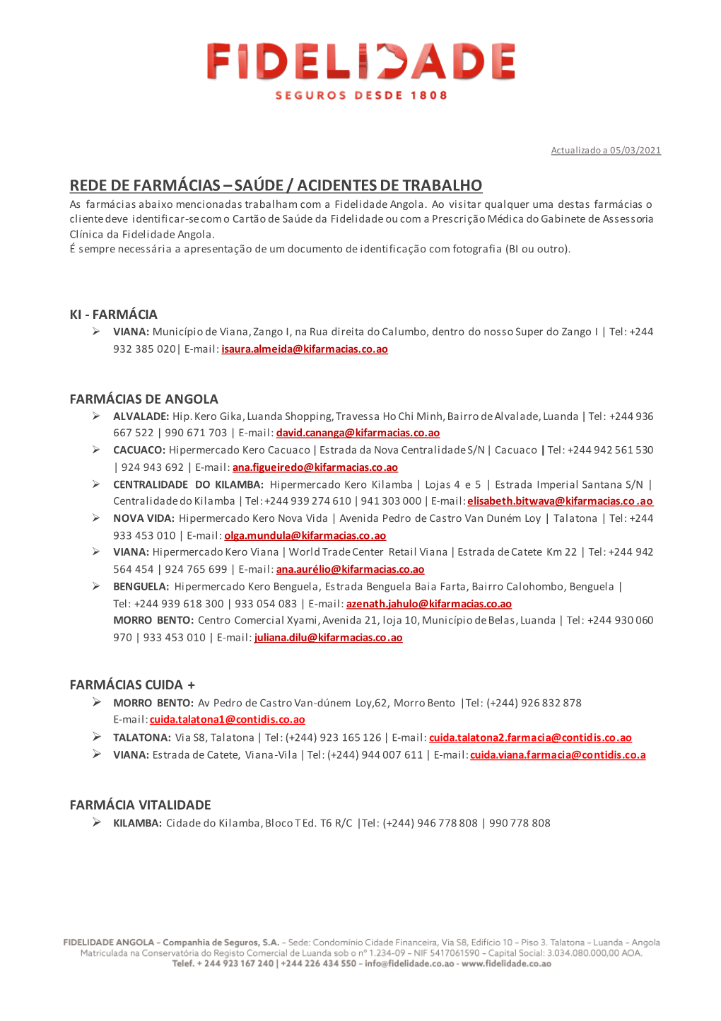 REDE DE FARMÁCIAS – SAÚDE / ACIDENTES DE TRABALHO As Farmácias Abaixo Mencionadas Trabalham Com a Fidelidade Angola