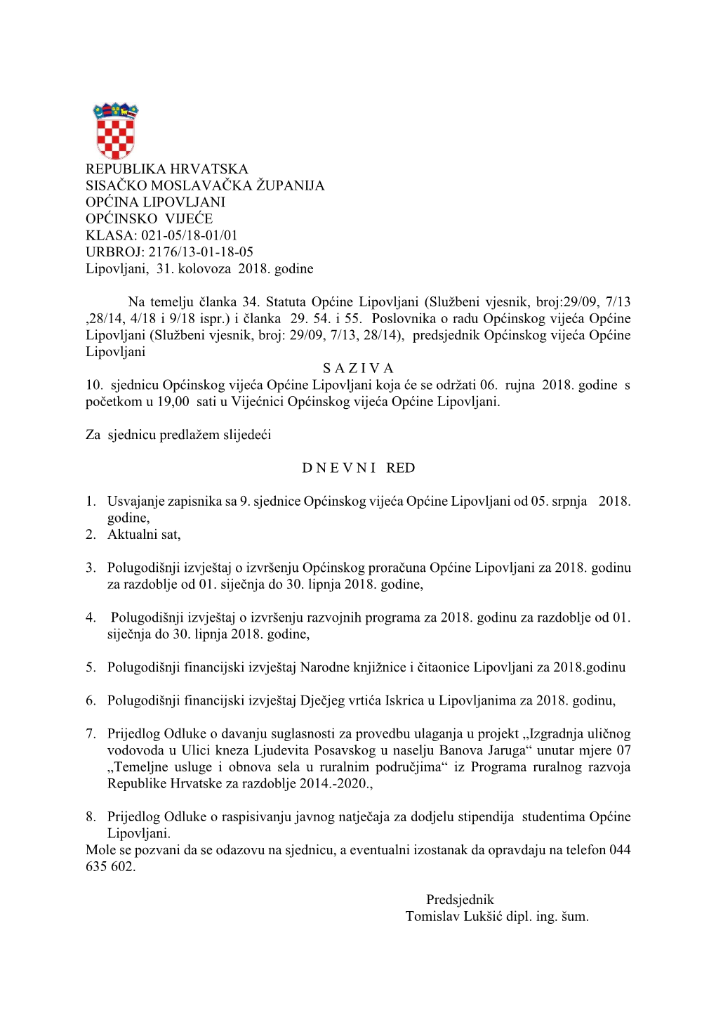 REPUBLIKA HRVATSKA SISAČKO MOSLAVAČKA ŽUPANIJA OPĆINA LIPOVLJANI OPĆINSKO VIJEĆE KLASA: 021-05/18-01/01 URBROJ: 2176/13-01-18-05 Lipovljani, 31