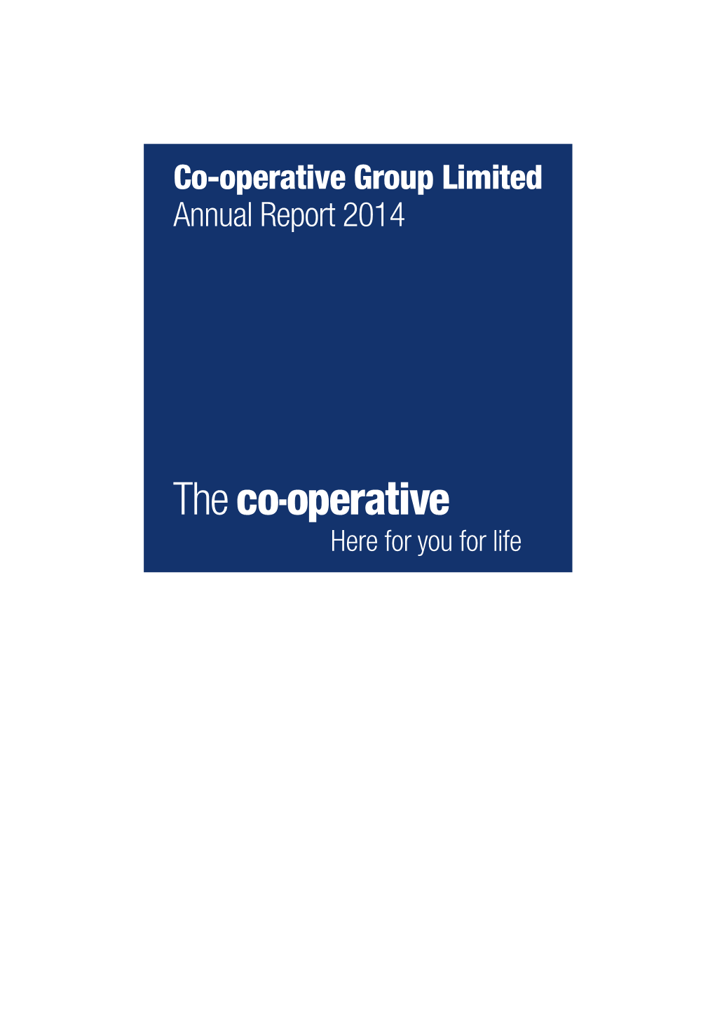 Co-Operative Group Limited Annual Report 2014 Strategic Report Directors’ Report Financial Accounts