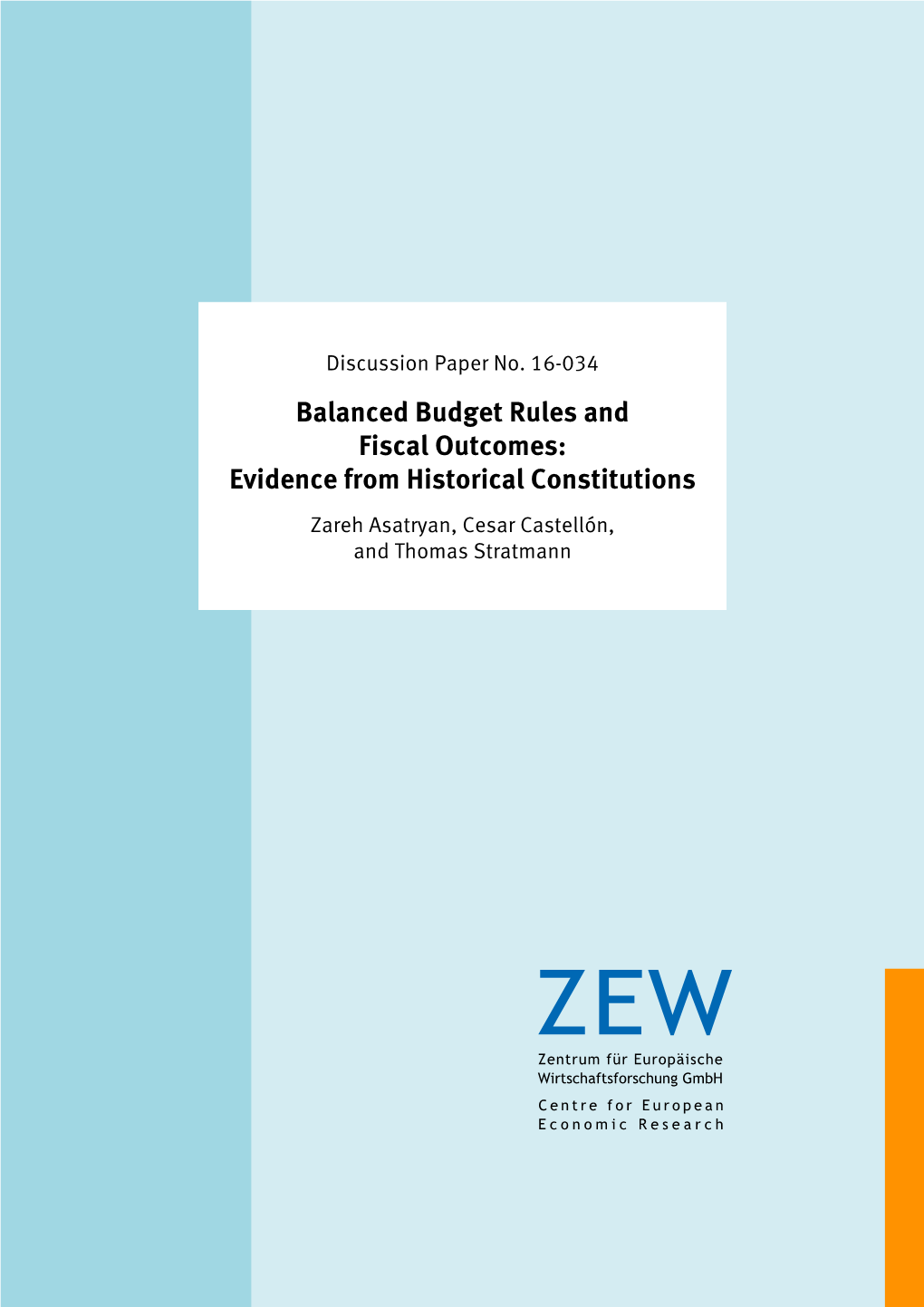 Balanced Budget Rules and Fiscal Outcomes: Evidence from Historical Constitutions Zareh Asatryan, Cesar Castellón, and Thomas Stratmann Discus­­ Si­­ On­­ Paper No