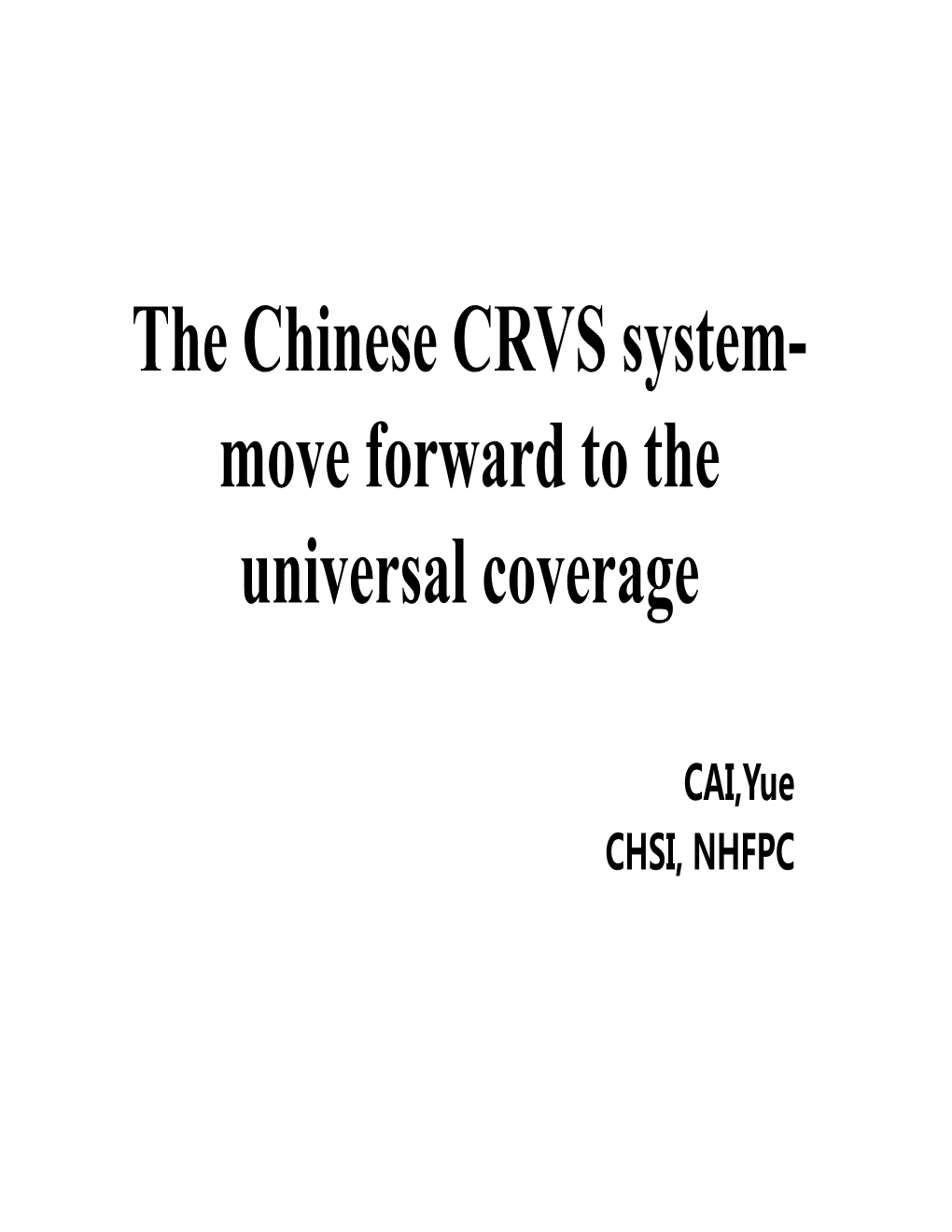 The Chinese CRVS System- Move Forward to the Universal Coverage